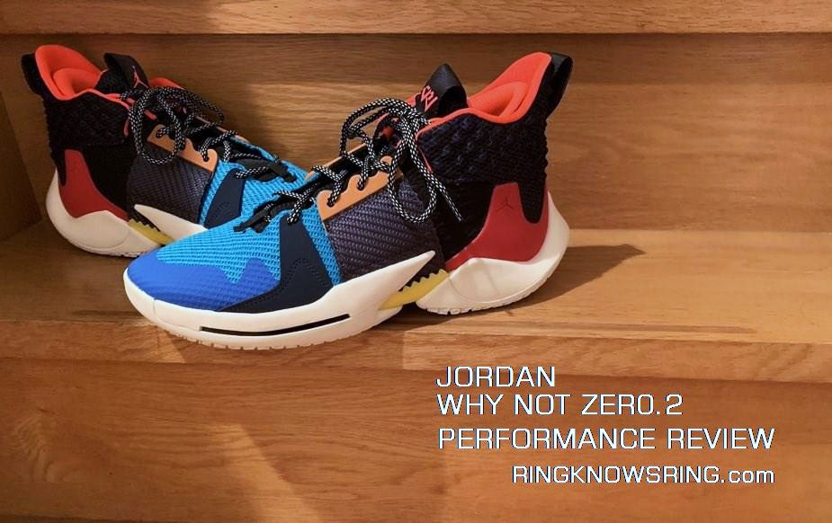 RING KNOWS RING: JORDAN WHY NOT ZER0.2 Performance Review